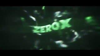 Intro de Zerox | Creada por Zerox | Noisa&Zerox