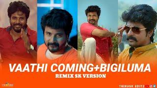 Vaathi Coming+Bigiluma  Remix SK Version ||ThiruSK_EditZ