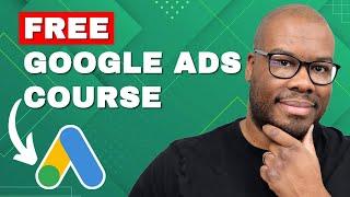 Google Ads Course 2024 | 5+ Hours | 70+ Lessons | Timestamps | Free Training