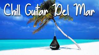 Chill Guitar Del Mar | Smooth Jazz & Positive Vibes | Playlist to read, sleep, Study & Relaxing