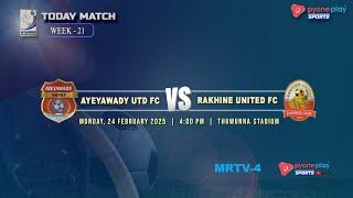 AYEYAWADY UTD FC Vs RAKHINE UTD FC (WEEK 21)