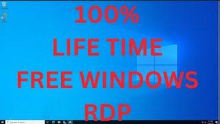 100% life time free windows RDP, 2024-2025, free RDP & VPS,