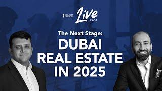 The Next Stage: Dubai Real Estate in 2025