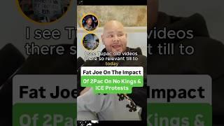 Fat Joe On Impact Of 2Pac On No Kings & ICE Protests