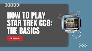 Star Trek CCG - How to Play in under 30 minutes - Basic Tutorial