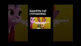 SuperKitty Call (TOTSGIVING)