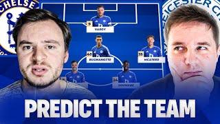 DAKA STARTS? Leicester vs Chelsea Team Predict!