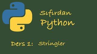 Sıfırdan Python Dersleri Ders 1: Stringler