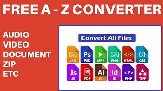 Best Free Online File Converter | A - Z Converter | Useful Website