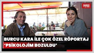 Burcu Kara ile çok özel röportaj! "Psikolojim bozuldu"