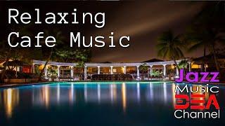 Relaxing Cafe Music: Piano Jazz, Music for Relax, Study, Work. Jazz Music DEA Channel