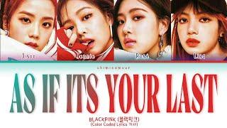 BLACKPINK (블랙핑크) - '마지막처럼 (As If It's Your Last)' [Color Coded Lyrics 가사]