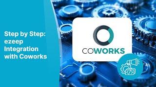 Step by Step Guide: Setting up your ezeep Integration with Coworks