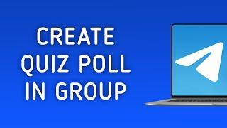 How To Create A Quiz Poll In Telegram Group On PC