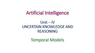 Temporal Model - I in  Artificial Intelligence - Unit - IV