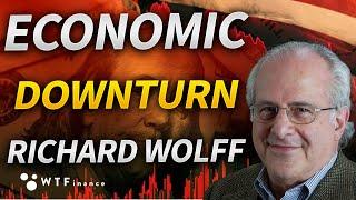 The Economic Downturn Is Here with Professor Richard Wolff