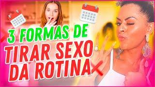 COMO TIRAR O SEXO DA ROTINA EM 3 PASSOS