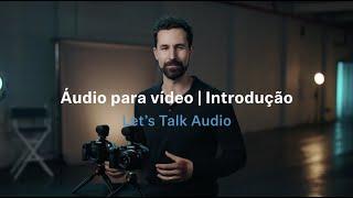 Áudio Para Vídeo: Introdução | Let's Talk Audio - Sennheiser no Brasil | EP 1