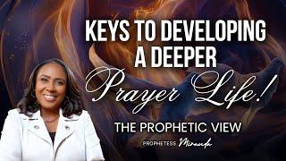 Keys To Developing A Deeper Prayer Life! | Prophetess Miranda Ministries | Nabi Healing Center