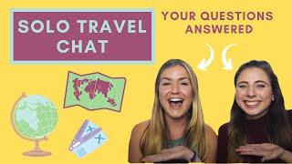 The BIG solo travel chat - Loneliness, group tours, safety, feeling nervous and our top tips!