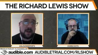 The Richard Lewis Show #18 w/ SirScoots