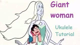 Giant woman - Steven Universe - Ukulele Tutorial [Chords, Strumming]