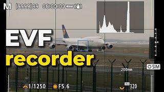 How to record your cameras electronic view finder!