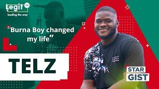 How working with Burna Boy changed my life – Telz | Legit TV