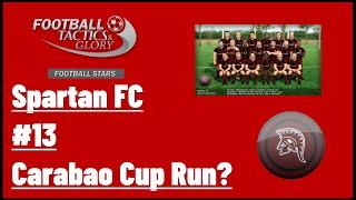 Football, Tactics & Glory: Football Stars - Spartan FC #13 - Carabao Cup Run?