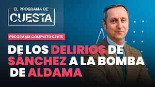 El Programa de Cuesta: de los delirios de Sánchez a las bombas de Aldama