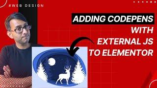 Adding a Codepen HTML CSS JS and External JS to an Elementor Page  - Elementor Wordpress Tutorial