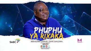 PHUPHU YA RIXAKA| EPISODE 1|MBHAZIMA SAM SHILOWA|HOLOFANI|SCHOOL|FAMILY|TRADE UNIONS|PREMIER|COPE|