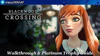 Blackwood Crossing - Walkthrough & Platinum Trophy Guide [PS4/Xbox One] rus199410