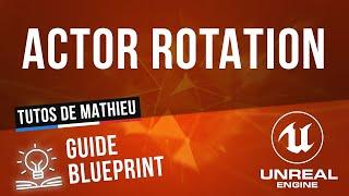 Get Actor Rotation et Set Actor Rotation - Guide Blueprint UE