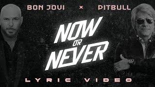 Pitbull x Bon Jovi - Now or Never (Official Lyric Video)