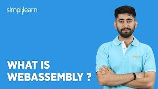 What Is Webassembly ? | Introduction to Webassembly | Webassembly Tutorial | Simplilearn