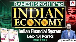 Ramesh Singh Economics | Lec 13: Indian Financial System Part 2 | Indian Economy for UPSC | Vasu Sir