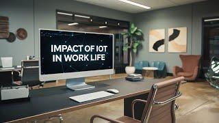 Impact of IoT in Work Life