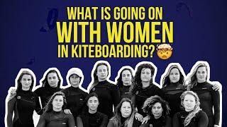 WHAT IS GOING ON with Women in Kiteboarding? 