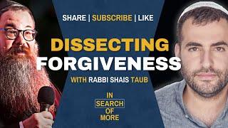 Dissecting Forgiveness w/ Rabbi Shais Taub of  @SoulWords  ​