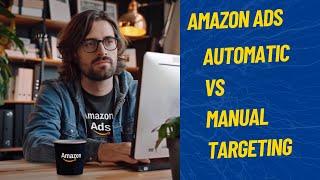 Types of Targeting for Amazon Ads: Automatic vs Manual Targeting