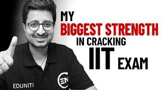 My Biggest Strength in Cracking IIT JEE Exam !