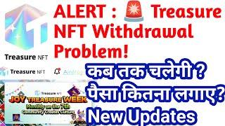 TREASURE NFT Withdrawal Problem, treasure nft new update today, treasure NFT Real or fake, HAHM plan