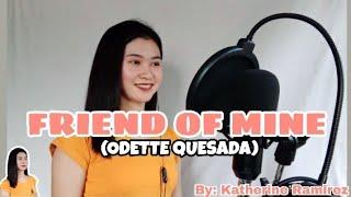 Friend of Mine (Odette Quesana) COVER by: Katherine Ramirez