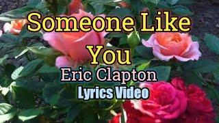 Someone Like You - Eric Clapton (Lyrics Video)