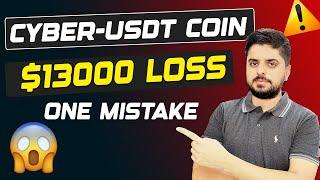 $13000 LOSS IN CYBER COIN | BINANCE TRADING FOR BEGINNERS