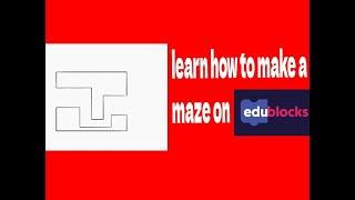 learn how to make a maze in Edu blocks