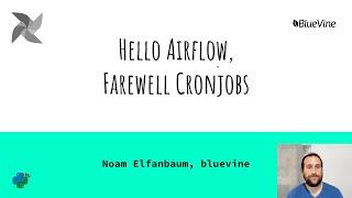 Noam Elfanbaum: Hello Airflow, Farewell Cronjobs