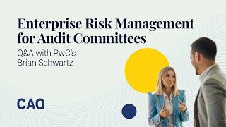 Enterprise Risk Management for Audit Committees | Q&A with PwC’s Brian Schwartz