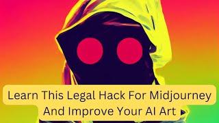 Learn This Legal Hack For Midjourney And Improve Your AI Art